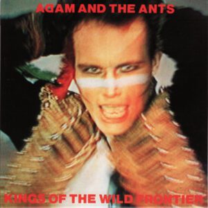 adam and the ants kings of the wild frontier