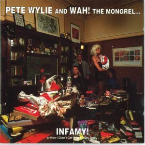 pete wylie and wah the mongrel infamy