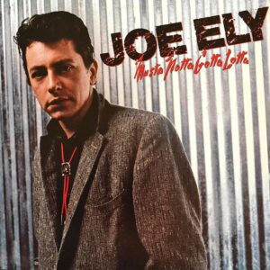 joe-ely-musta-notta-gotta-lotta