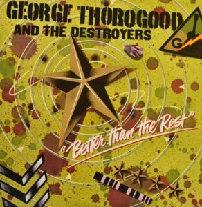 george-thorogood-and-the-destroyers-better-than-the-rest